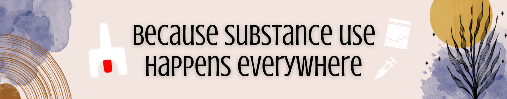 Every Project -- Because substance use happens everywhere